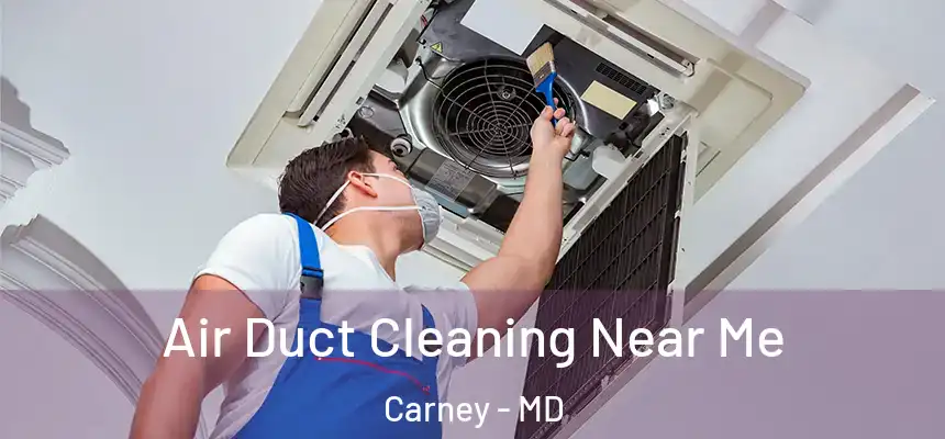 Air Duct Cleaning Near Me Carney - MD