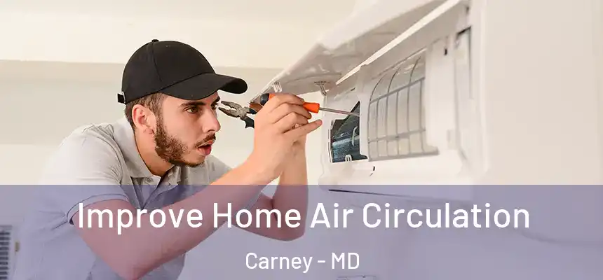  Improve Home Air Circulation Carney - MD